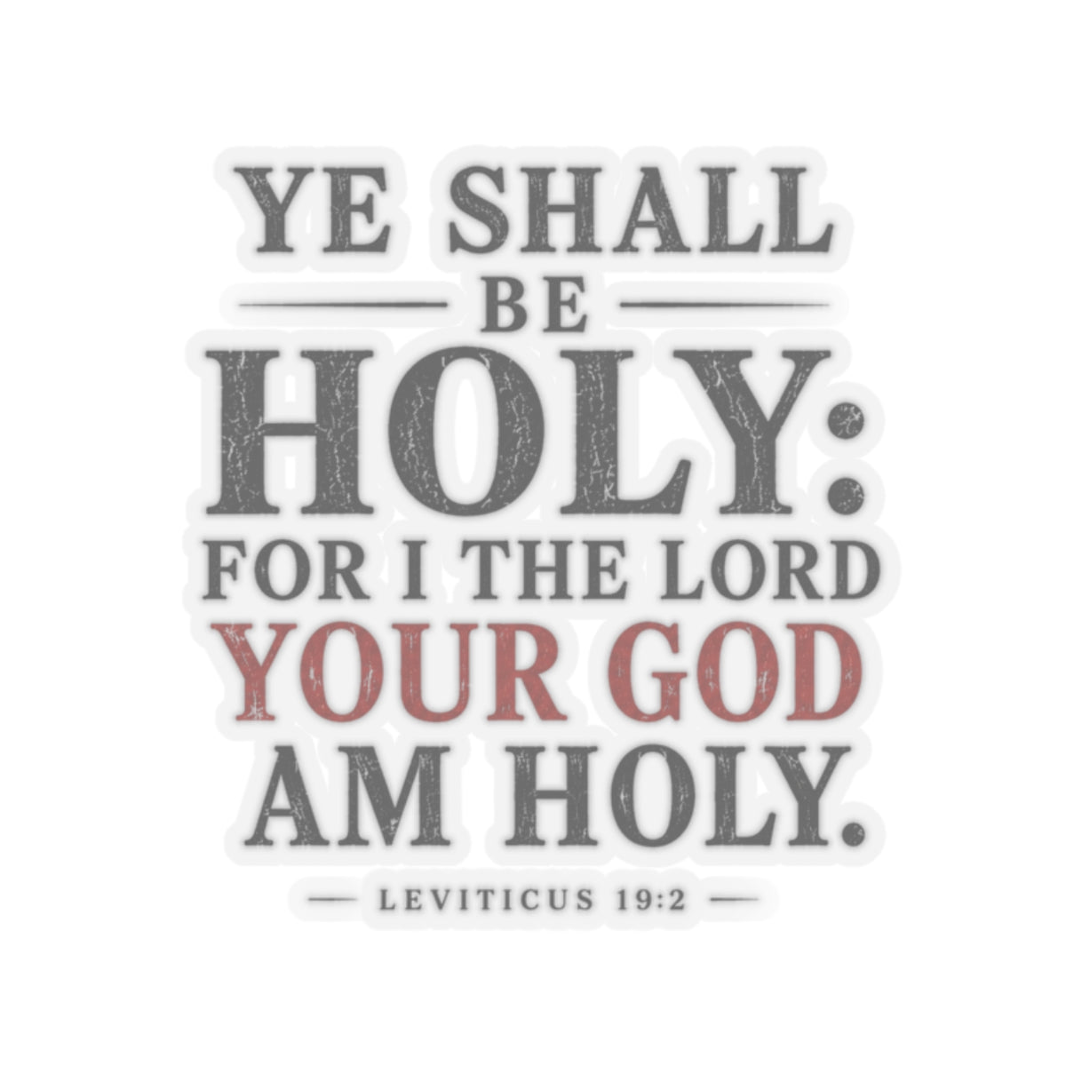 Ye Shall Be Holy – Leviticus 19:2 Scripture Vinyl Sticker