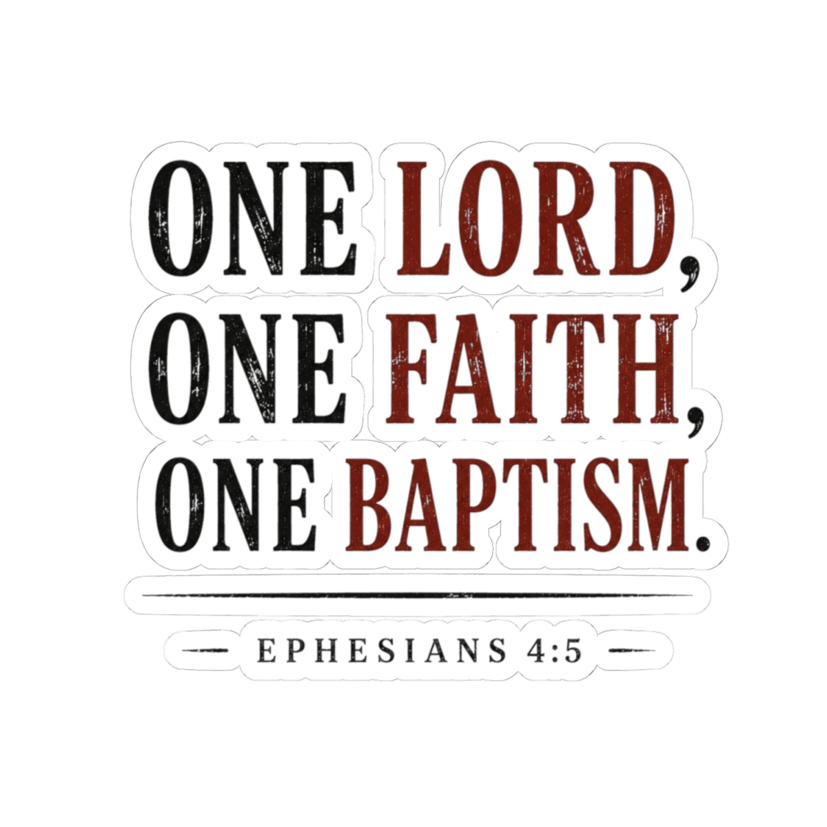 One Lord, One Faith, One Baptism – Ephesians 4:5 Vinyl Sticker