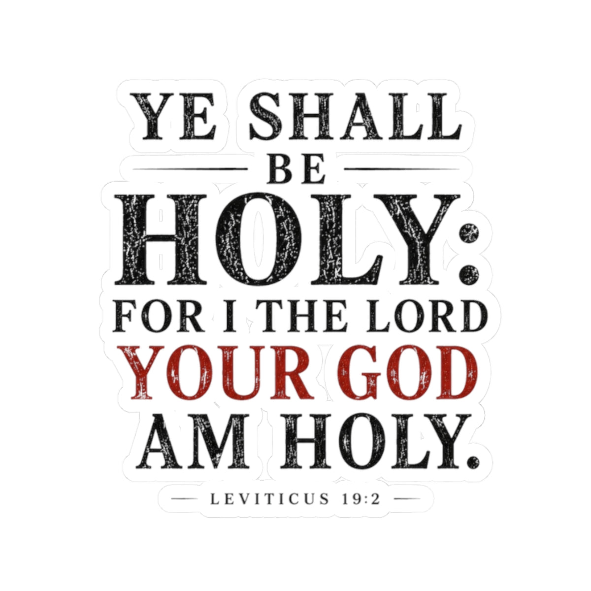 Ye Shall Be Holy – Leviticus 19:2 Scripture Vinyl Sticker