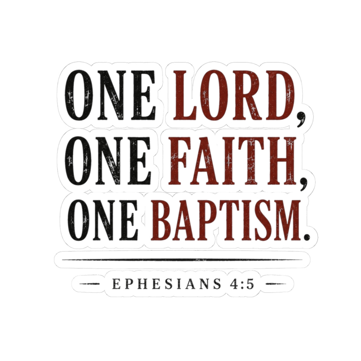 One Lord, One Faith, One Baptism – Ephesians 4:5 Vinyl Sticker