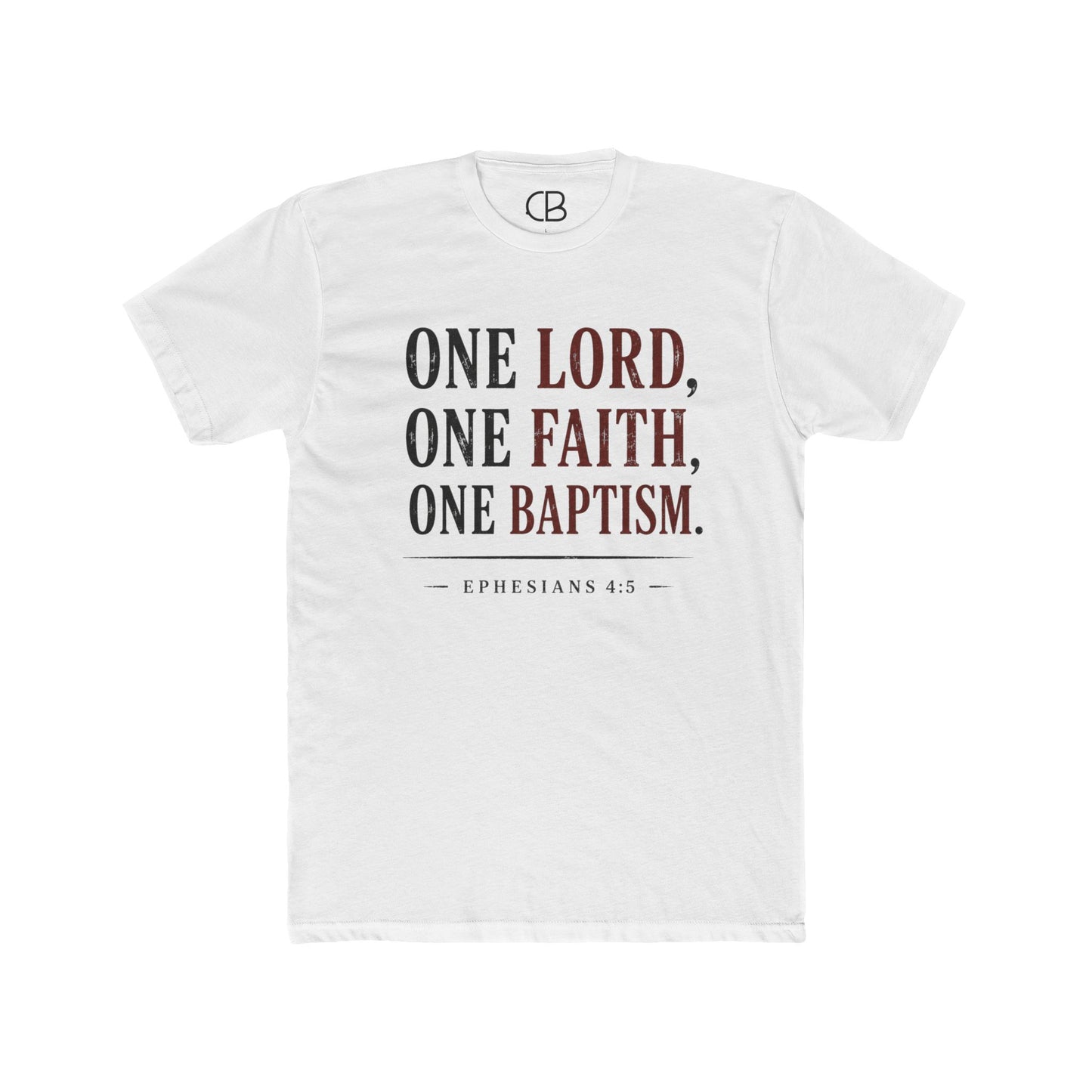 Solid white Christian T-shirt featuring "One Lord, One Faith, One Baptism" from Ephesians 4:5 by Culture Belly.Belly.