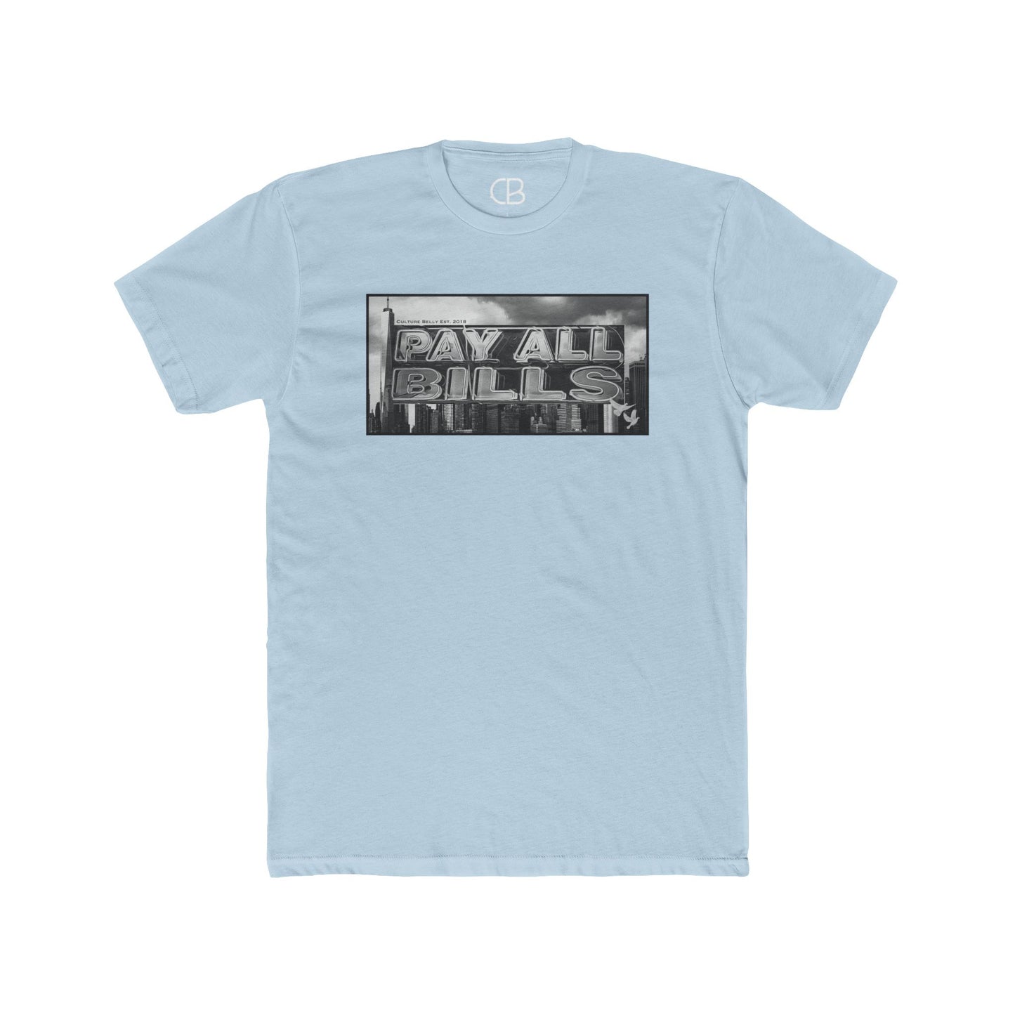 Solid Light Blue Pay All Bills T-shirt featuring a bold black and white "Pay All Bills" graphic inspired by an urban billboard on the front.