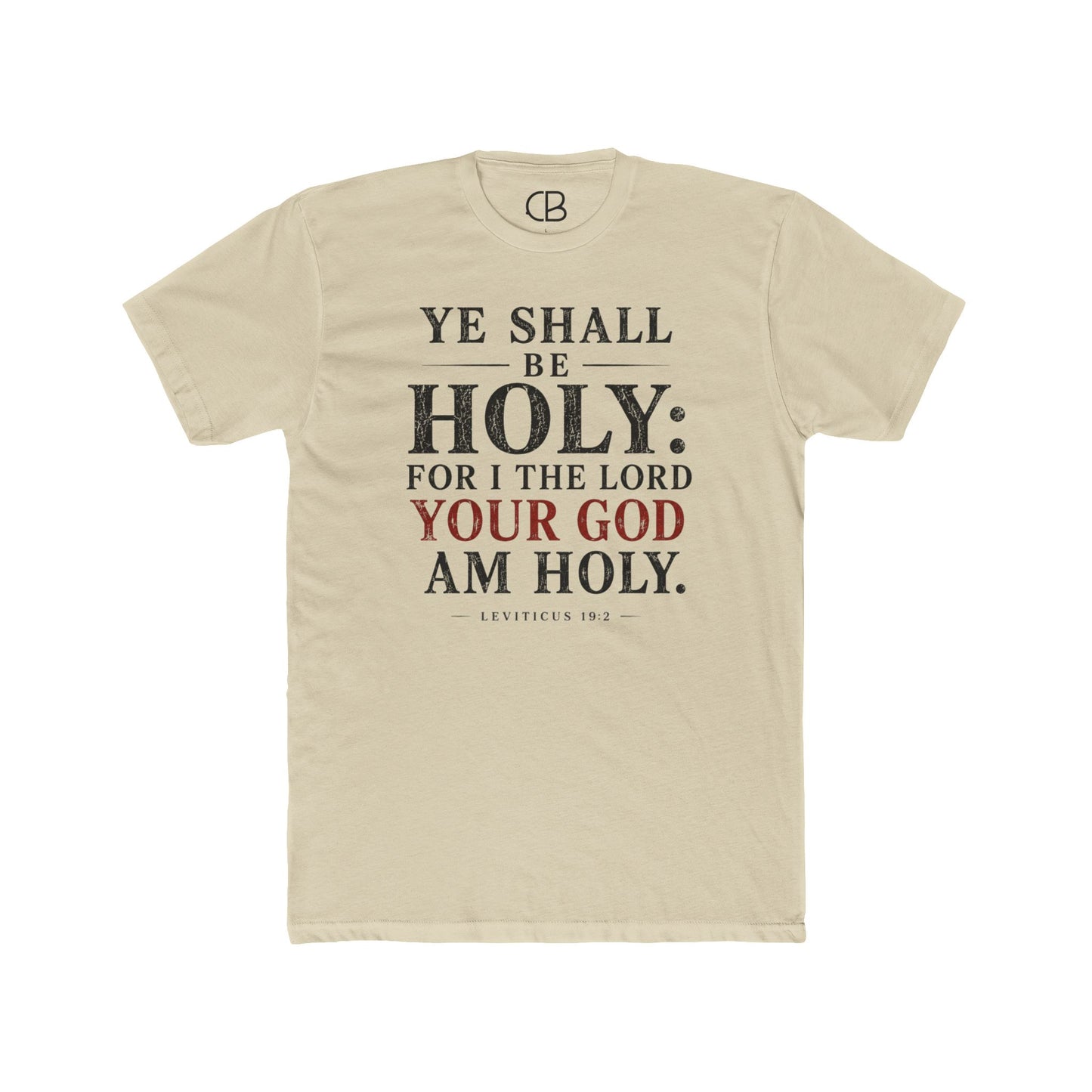 Solid Cream Christian T-shirt featuring "Ye Shall Be Holy: For I the Lord Your God Am Holy" from Leviticus 19:2 by Culture Belly.