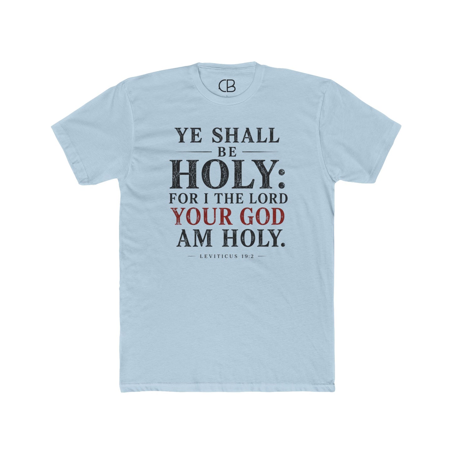 Solid Light Blue Christian T-shirt featuring "Ye Shall Be Holy: For I the Lord Your God Am Holy" from Leviticus 19:2 by Culture Belly.