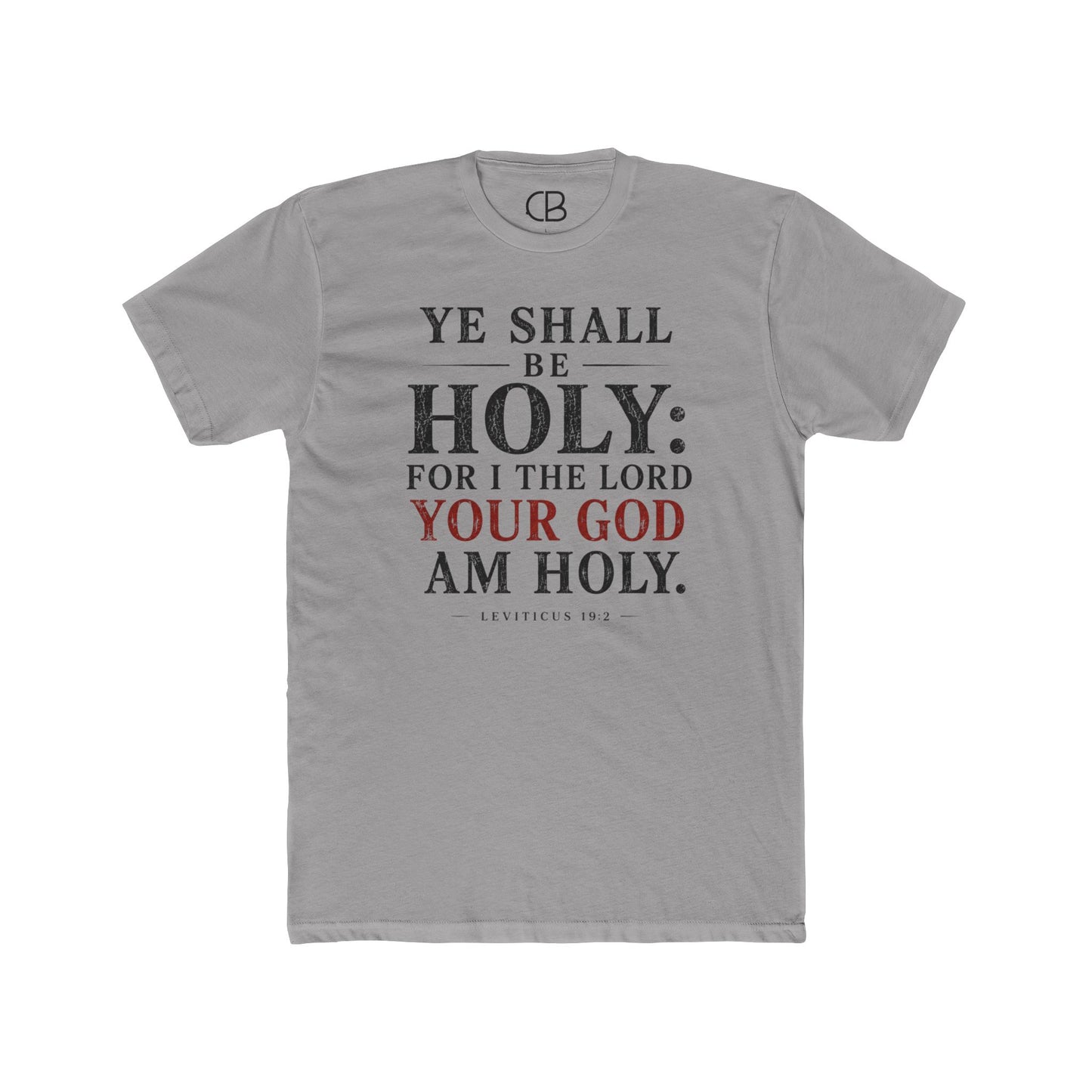 Solid Light Grey Christian T-shirt featuring "Ye Shall Be Holy: For I the Lord Your God Am Holy" from Leviticus 19:2 by Culture Belly.
